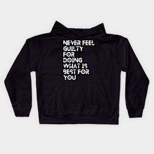 never feel guilty for doing what is best for you typography design Kids Hoodie